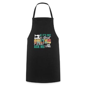 Quilting Ask Me About Quilting - Cooking Apron - black - Front - AI Model Male 185 dark (185cm)