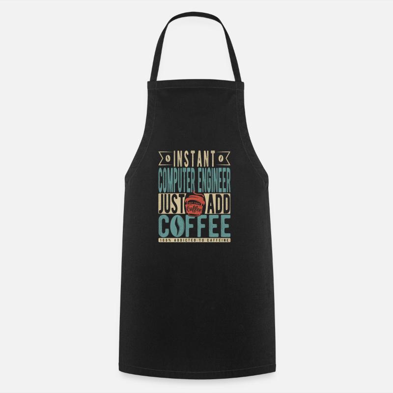 Instant Computer Engineer Fügen Sie einfach Kaffee hinzu - Kochschürze - Schwarz