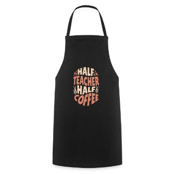 Funny Teacher Who Loves Coffee Half Teacher Half - Cooking Apron - black - Front - AI Model Male 185 dark (185cm)