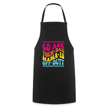 Groovy Go Ask Your Dad Mama Is Off Duty Funny Moth - Cooking Apron - black - Front - AI Model Male 185 dark (185cm)
