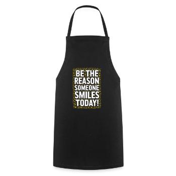 Be the reason for a smile today - Cooking Apron - black - Front - AI Model Male 185 dark (185cm)