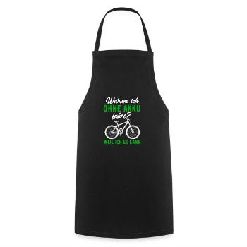 Why I ride without a battery - Because I can - Cooking Apron - black - Front - AI Model Male 185 dark (185cm)