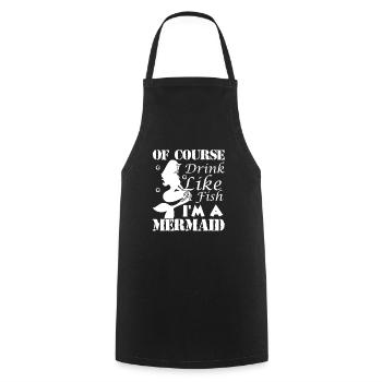 Mermaid Of Course I Drink Like A Fish - Cooking Apron - black - Front - AI Model Male 185 dark (185cm)