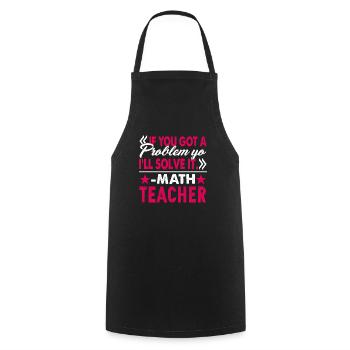 Math Teacher I Will Solve Your Problem - Cooking Apron - black - Front - AI Model Male 185 dark (185cm)