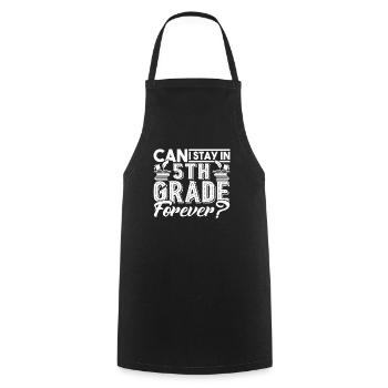 Can I Stay In 5th Grade Forever - Cooking Apron - black - Front - AI Model Male 185 dark (185cm)