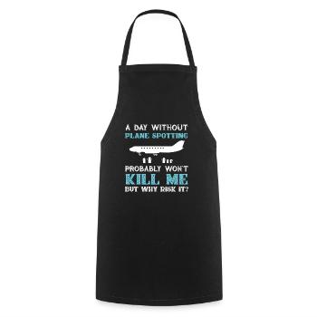 Day Without Plane Spotting Wont Kill Me, Why Risk - Cooking Apron - black - Front - AI Model Male 185 dark (185cm)