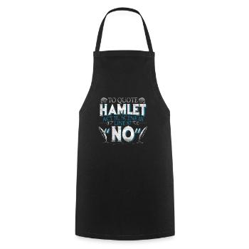 Hamlet Quote No Pessimist Shakespeare Gift - Cooking Apron - black - Front - AI Model Male 185 dark (185cm)