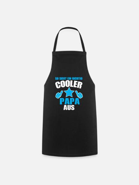 so sieht ein richtig cooler papa aus - Kochschürze - Schwarz
