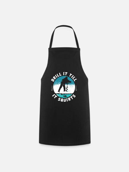 Funny Rude Drill It Till It Squirts Ice Fishing - Cooking Apron - black