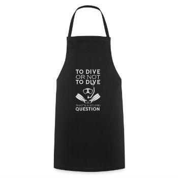 Dive or Not Dive Taucher Tauchen Schnorcheln - Kochschürze - Schwarz - Vorne - AI Model Male 185 dark (185cm)