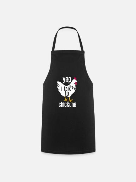 I talk to chickens for farmer on the farm - Cooking Apron - black