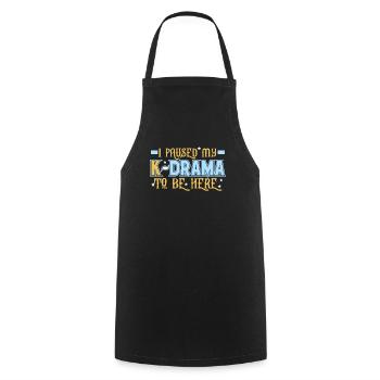 I Paused My K Drama To Be Here - Cooking Apron - black - Front - AI Model Male 185 dark (185cm)