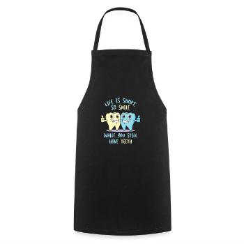 Life Is Short So Smile While You Still Have Teeth - Cooking Apron - black - Front - AI Model Male 185 dark (185cm)