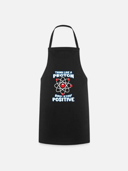 Stay Positive Proton Physiker Witz Humor Physik - Forklæde - sort