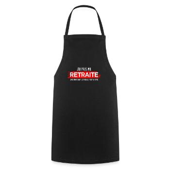 J ai Pris Ma Retraite Je Travaille Pour Ma Femme - Tablier de cuisine - noir - Devant - AI Model Male 185 dark (185cm)