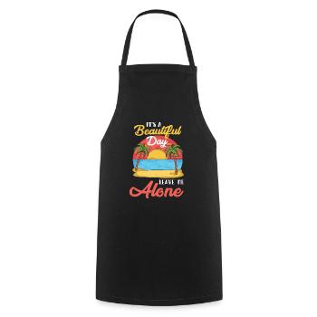 It's A Beautiful Day Leave Me Alone For A Sarcasm - Cooking Apron - black - Front - AI Model Male 185 dark (185cm)