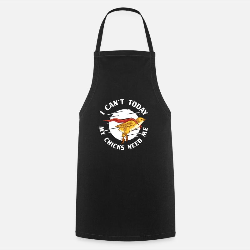 I Can't Today My Chicks Need Me Funny Chicken - Cooking Apron - black