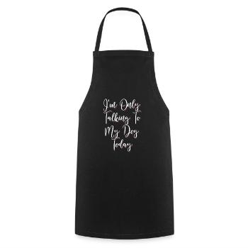 Funny I'm Only Talking To My Dog Today - Cooking Apron - black - Front - AI Model Male 185 dark (185cm)