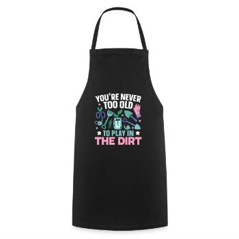 You're never too old to play in the dirt garden - Cooking Apron - black - Front - AI Model Male 185 dark (185cm)