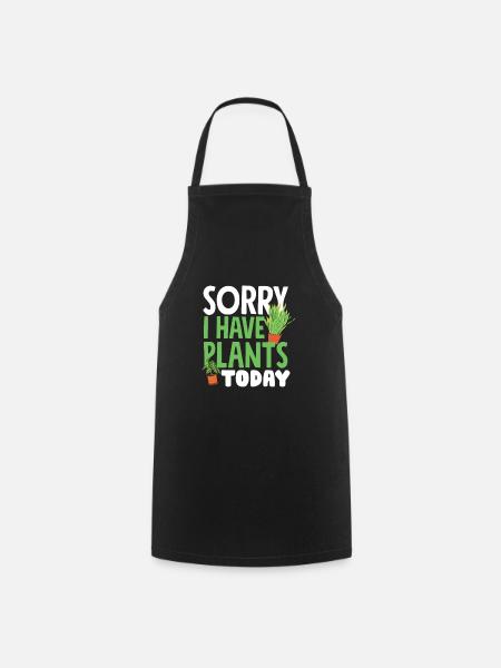 Indoor Plants Greenhouse Gardening Sorry I Have - Tablier de cuisine - noir