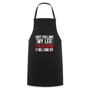 Arrêtez de tirer ma jambe sérieusement, il se détachera - Tablier de cuisine - noir - Devant - AI Model Male 185 dark (185cm)