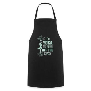 I Do Yoga To Burn Off The Crazy Meditation Yoga - Cooking Apron - black - Front - AI Model Male 185 dark (185cm)