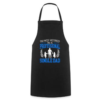 I'm Not Retired I'm A Professional Single Dad - Cooking Apron - black - Front - AI Model Male 185 dark (185cm)