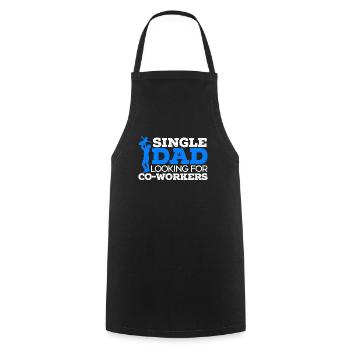 Single Dad And Looking For Co-Workers Fathers Day - Cooking Apron - black - Front - AI Model Male 185 dark (185cm)