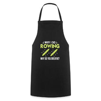 Why I Do Rowing - Why Do You Breath? Funny Tea - Cooking Apron - black - Front - AI Model Male 185 dark (185cm)