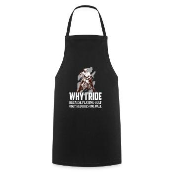 Why I Ride Because Playing Golf Requires One Ball - Cooking Apron - black - Front - AI Model Male 185 dark (185cm)