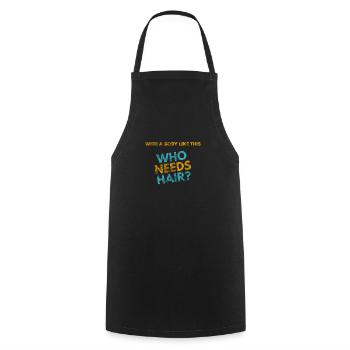Avec un corps comme celui-ci, qui a besoin de cheveux? - Tablier de cuisine - noir - Devant - AI Model Male 185 dark (185cm)
