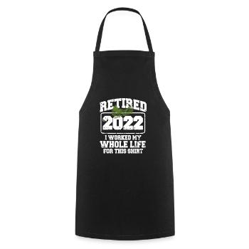 Retired 2022, I Worked My Whole Life For This - Cooking Apron - black - Front - AI Model Male 185 dark (185cm)