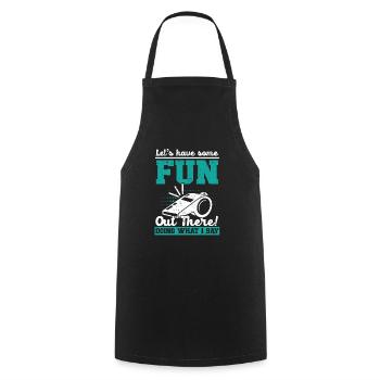 Let's Have Some Fun Out There Doing What I Say - Cooking Apron - black - Front - AI Model Male 185 dark (185cm)