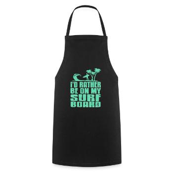 I'd Rather Be On My Surf Board Surfing T-Shirt - Cooking Apron - black - Front - AI Model Male 185 dark (185cm)