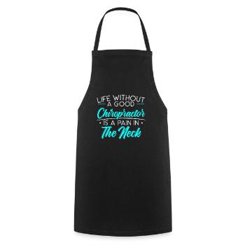 Life Without A Chiropractor Is A Pain In The Neck - Cooking Apron - black - Front - AI Model Male 185 dark (185cm)
