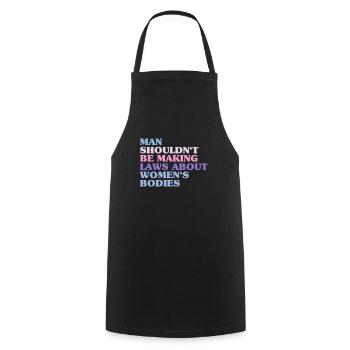 L’homme ne devrait pas faire de lois sur le corps des femmes - Tablier de cuisine - noir - Devant - AI Model Male 185 dark (185cm)