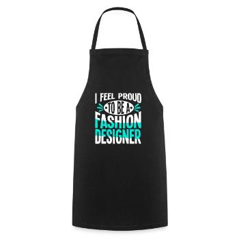 Feel Proud To Be A Fashion Designer - Cooking Apron - black - Front - AI Model Male 185 dark (185cm)