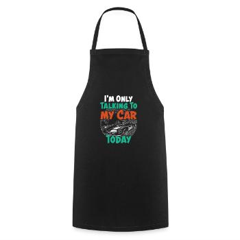 I'm Only Talking To My Car Today Funny Car Lovers - Cooking Apron - black - Front - AI Model Male 185 dark (185cm)