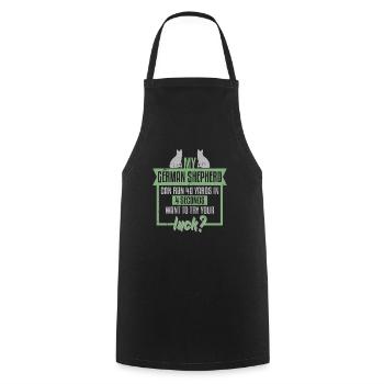 My German Shepherd Runs 40 Yards Wanna Try - Cooking Apron - black - Front - AI Model Male 185 dark (185cm)