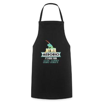 Get Into Aerobics Its More Than Art - Cooking Apron - black - Front - AI Model Male 185 dark (185cm)