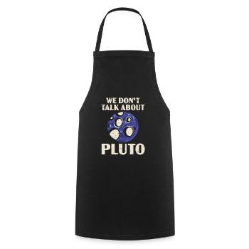Wir sprechen nicht über Pluto Planeten Astronomie - Kochschürze - Schwarz - Vorne - AI Model Male 185 dark (185cm)
