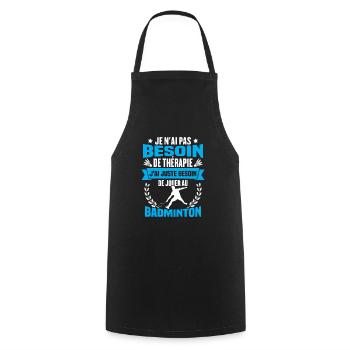J'ai juste besoin de jouer au badminton Cadeau - Tablier de cuisine - noir - Devant - AI Model Male 185 dark (185cm)
