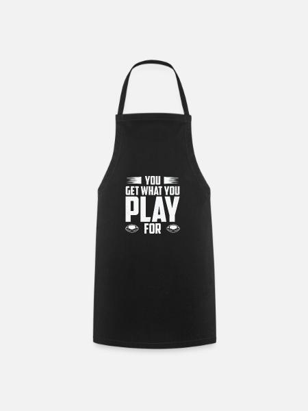 Football Vous obtenez ce que vous jouez pour le sport - Tablier de cuisine - noir