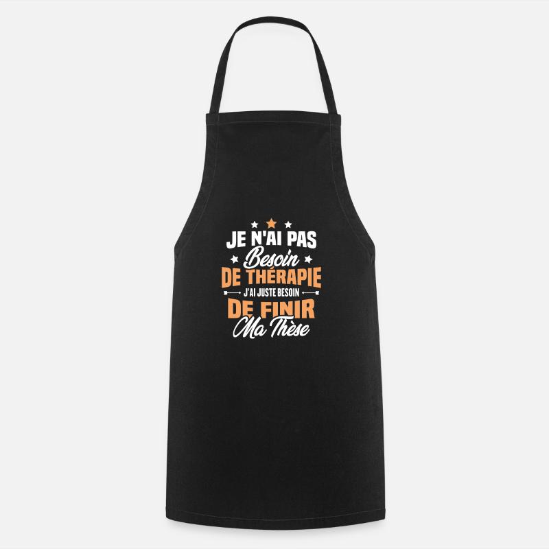 J'ai juste besoin de finir ma thèse - Tablier de cuisine - noir
