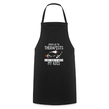 Other Go To Therapists I Need To Watch My KOIS - Cooking Apron - black - Front - AI Model Male 185 dark (185cm)