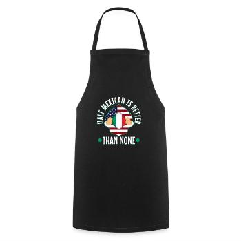 Half Mexican Is Better Than None - Cooking Apron - black - Front - AI Model Male 185 dark (185cm)