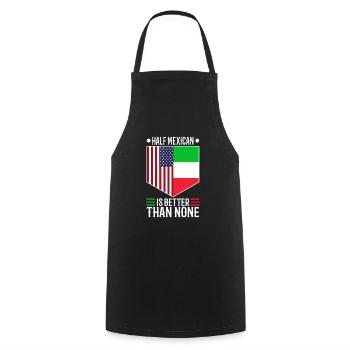 Half Mexican Is Better Than None - Cooking Apron - black - Front - AI Model Male 185 dark (185cm)