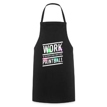 Work Is For People Who Don't Play Paintball - Cooking Apron - black - Front - AI Model Male 185 dark (185cm)
