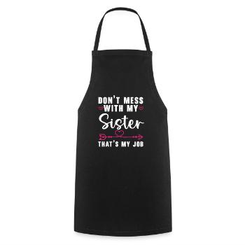 Don't Mess With My Sister That's My Job Sisterhood - Cooking Apron - black - Front - AI Model Male 185 dark (185cm)