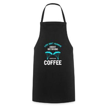 Life Isn't Always About Skydiving Theres Coffee - Cooking Apron - black - Front - AI Model Male 185 dark (185cm)